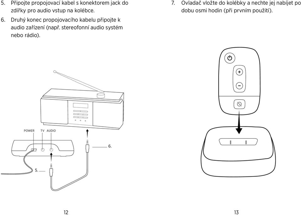 stereofonní audio systém nebo rádio). 7.