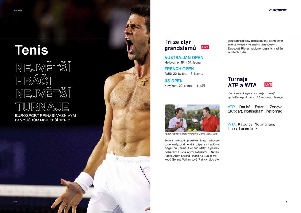 září Roger Federer a Mats Wilander v Game, Set & Mats Bývalá světová jednička Mats Wilander bude analyzovat největší zápasy v tradičním magazínu Game, Set and Mats a připraví rozhovory s tenisovými