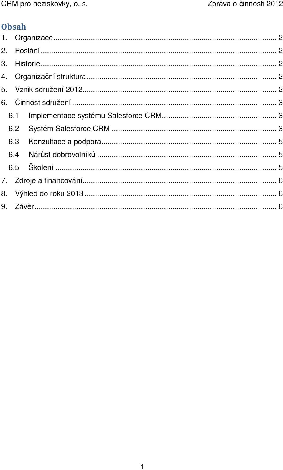 .. 3 6.2 Systém Salesforce CRM... 3 6.3 Konzultace a podpora... 5 6.4 Nárůst dobrovolníků.