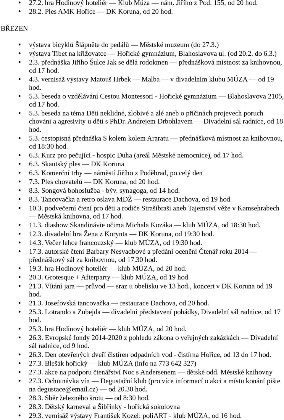 3. beseda o vzdělávání Cestou Montessori - Hořické gymnázium Blahoslavova 2105, od 17 5.3. beseda na téma Děti neklidné, zlobivé a zlé aneb o příčinách projevech poruch chování a agresivity u dětí s PhDr.