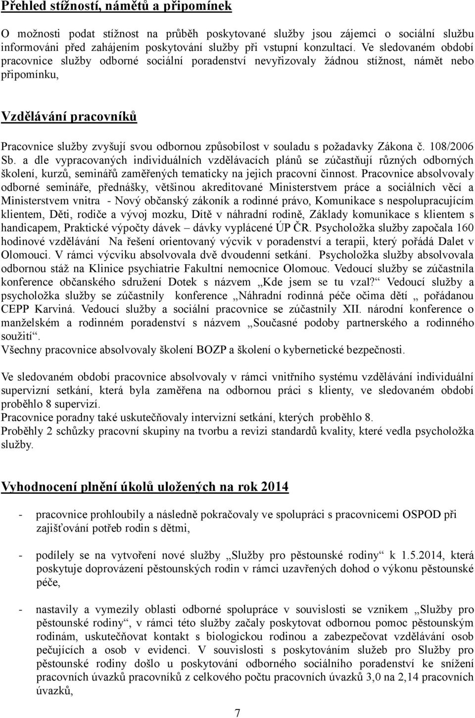 souladu s požadavky Zákona č. 108/2006 Sb.