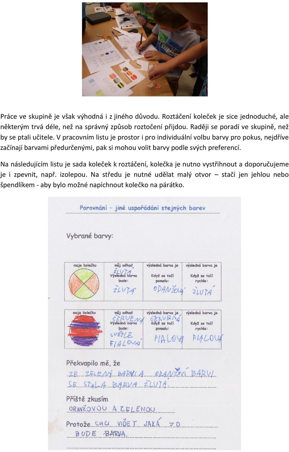 Raději se poradí ve skupině, než by se ptali učitele.