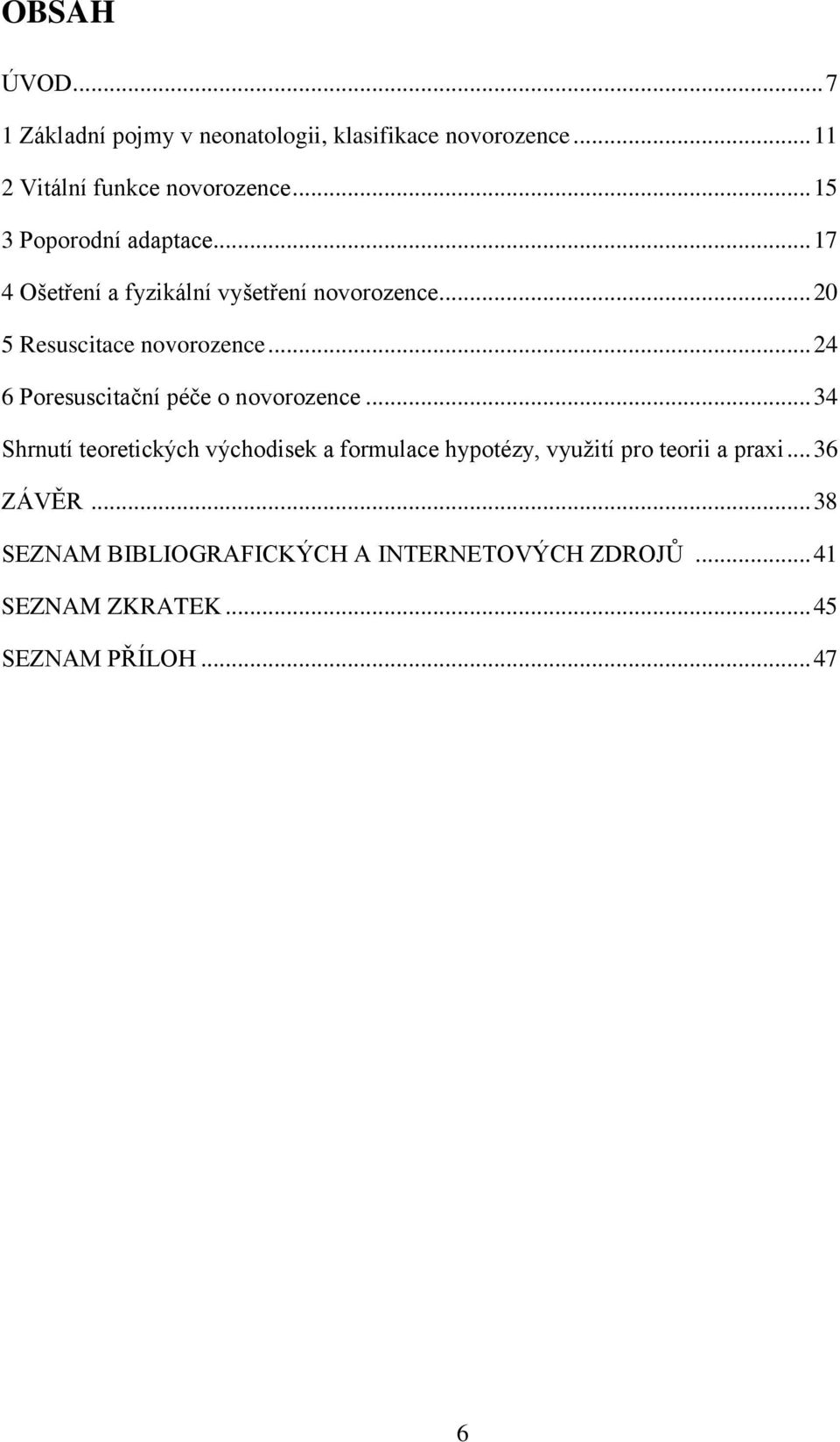 .. 24 6 Poresuscitační péče o novorozence.