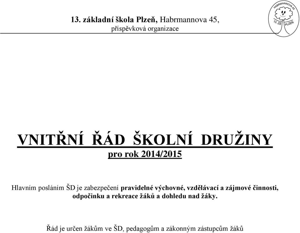 pravidelné výchovné, vzdělávací a zájmové činnosti, odpočinku a rekreace
