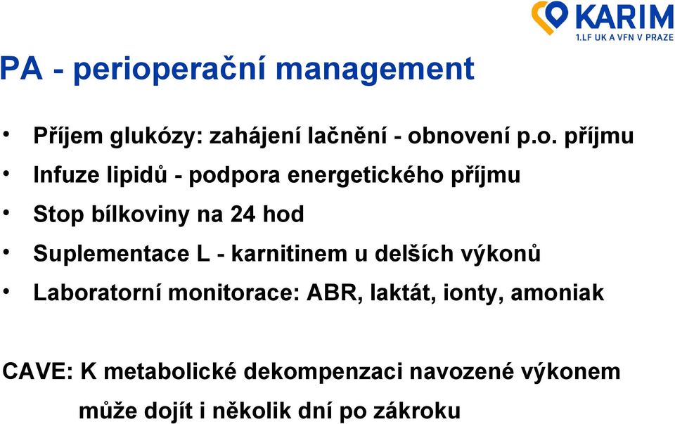 novení p.o. příjmu Infuze lipidů - podpora energetického příjmu Stop bílkoviny na 24