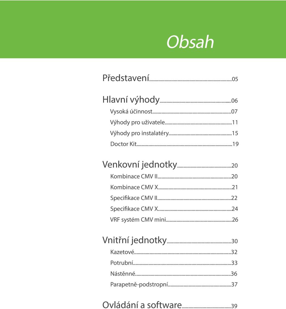 ..20 Kombinace CMV X...21 Specifikace CMV II...22 Specifikace CMV X...24 VRF systém CMV mini.