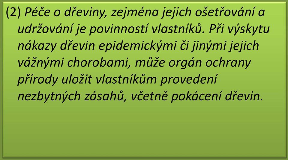 Při výskytu nákazy dřevin epidemickými či jinými jejich vážnými