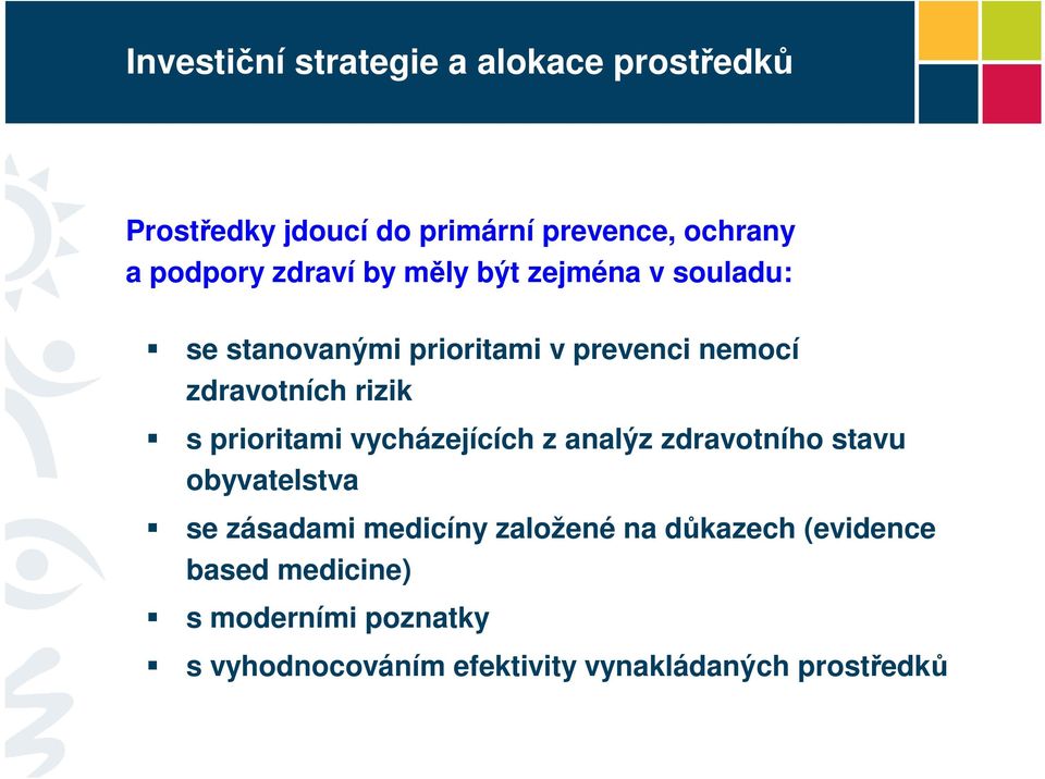 prioritami vycházejících z analýz zdravotního stavu obyvatelstva se zásadami medicíny založené na