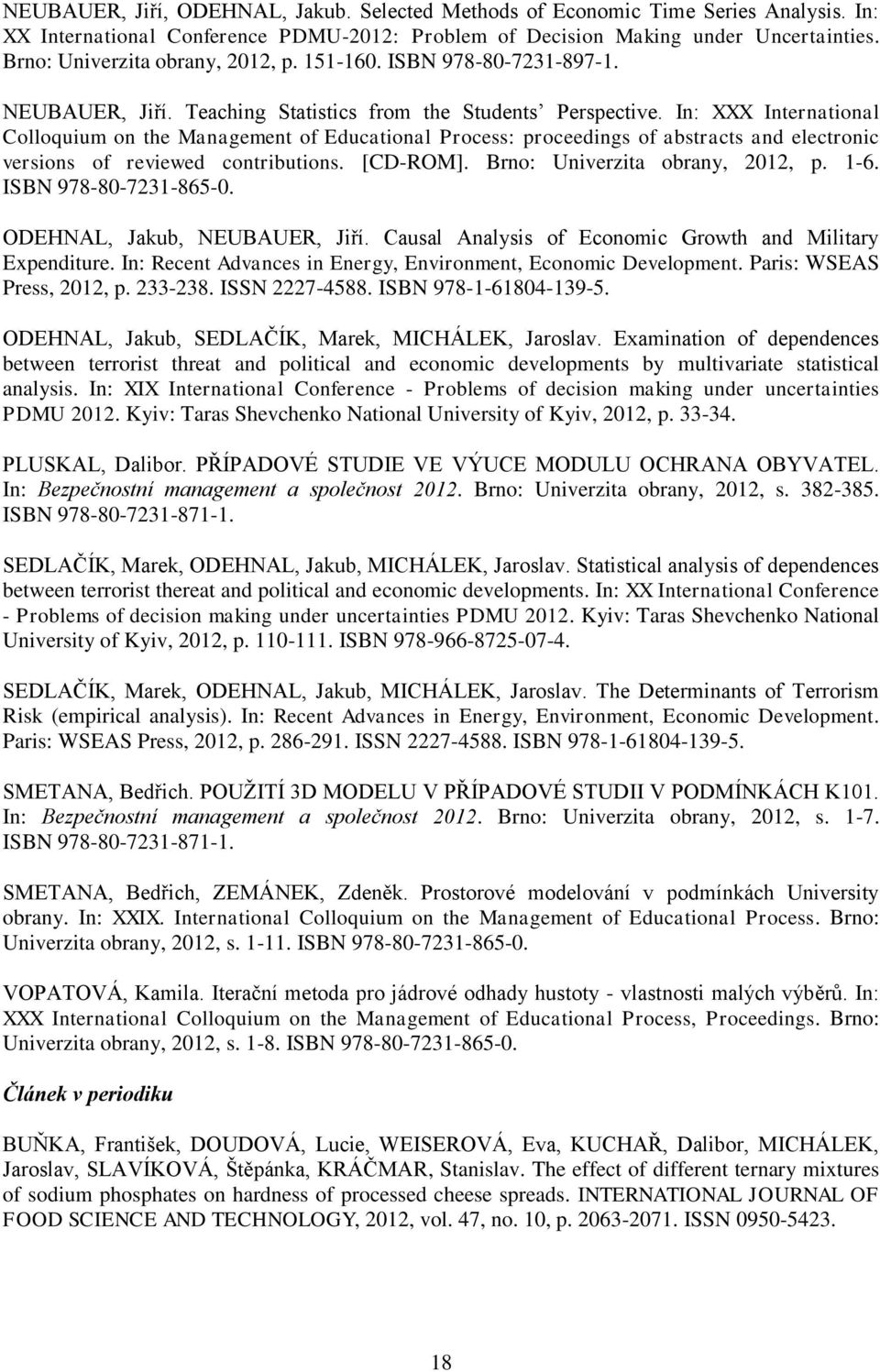 In: XXX International Colloquium on the Management of Educational Process: proceedings of abstracts and electronic versions of reviewed contributions. [CD-ROM]. Brno: Univerzita obrany, 2012, p. 1-6.