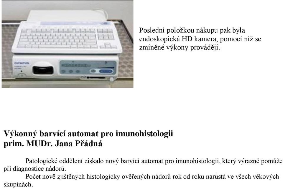 Jana Přádná Patologické oddělení získalo nový barvící automat pro imunohistologii, který