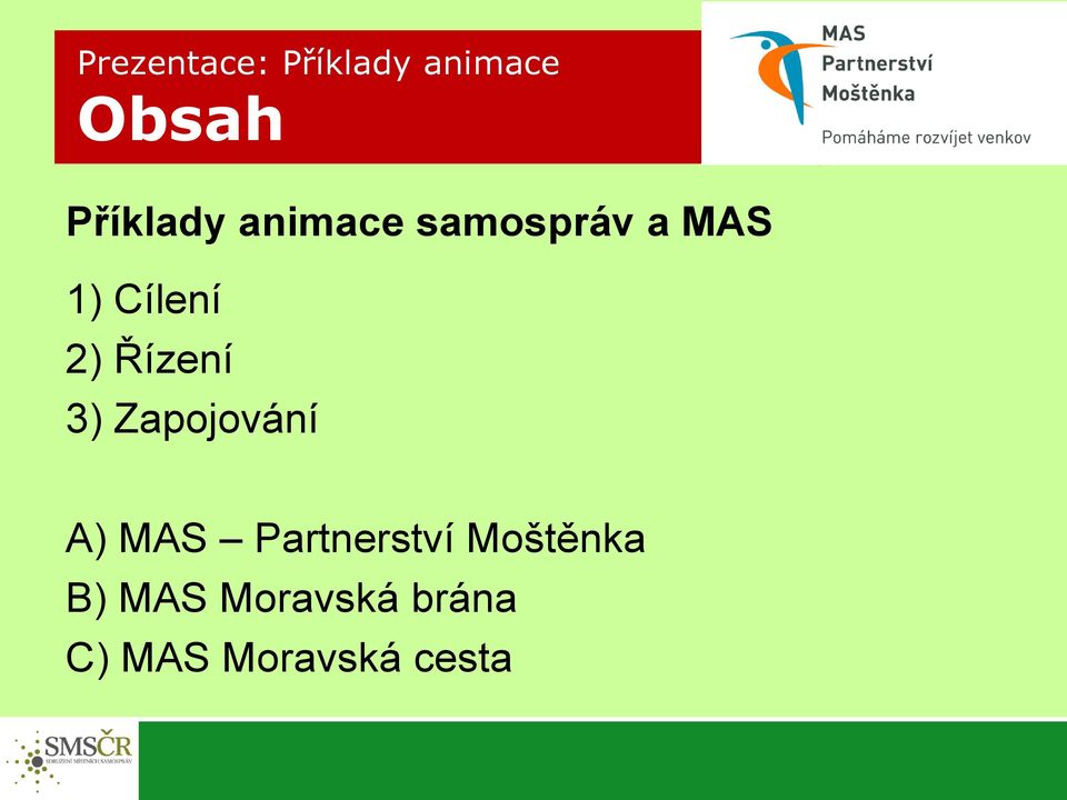 3) Zapojování A) MAS Partnerství Moštěnka