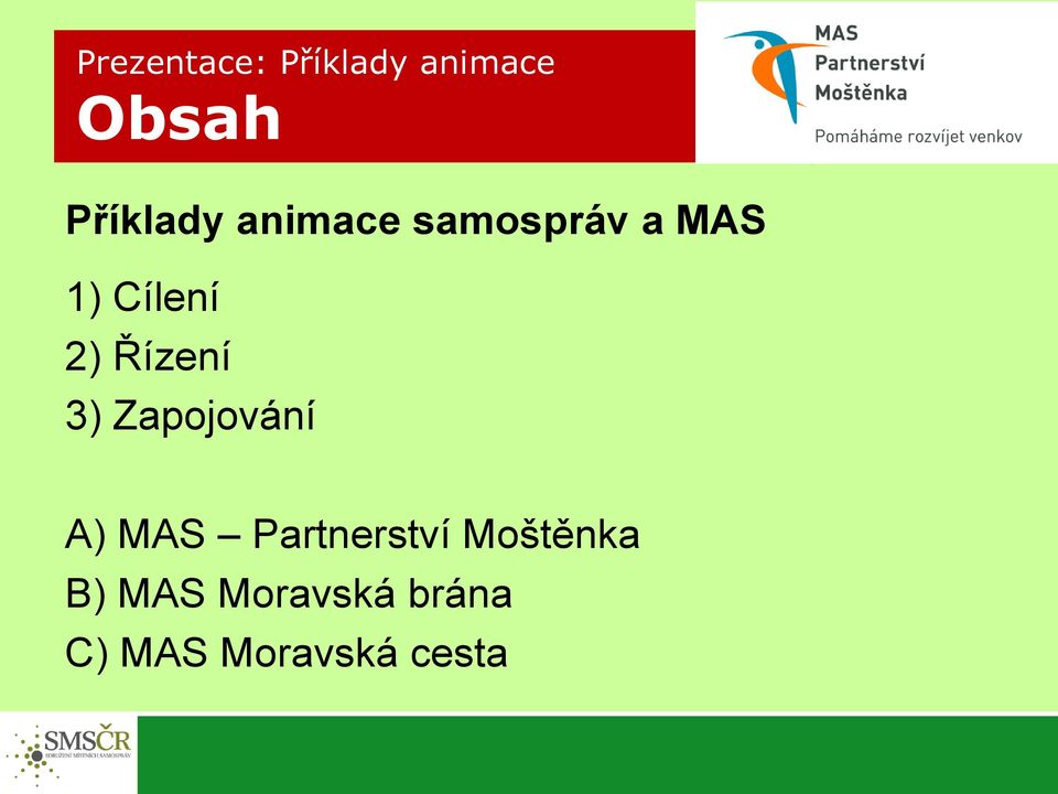 3) Zapojování A) MAS Partnerství Moštěnka