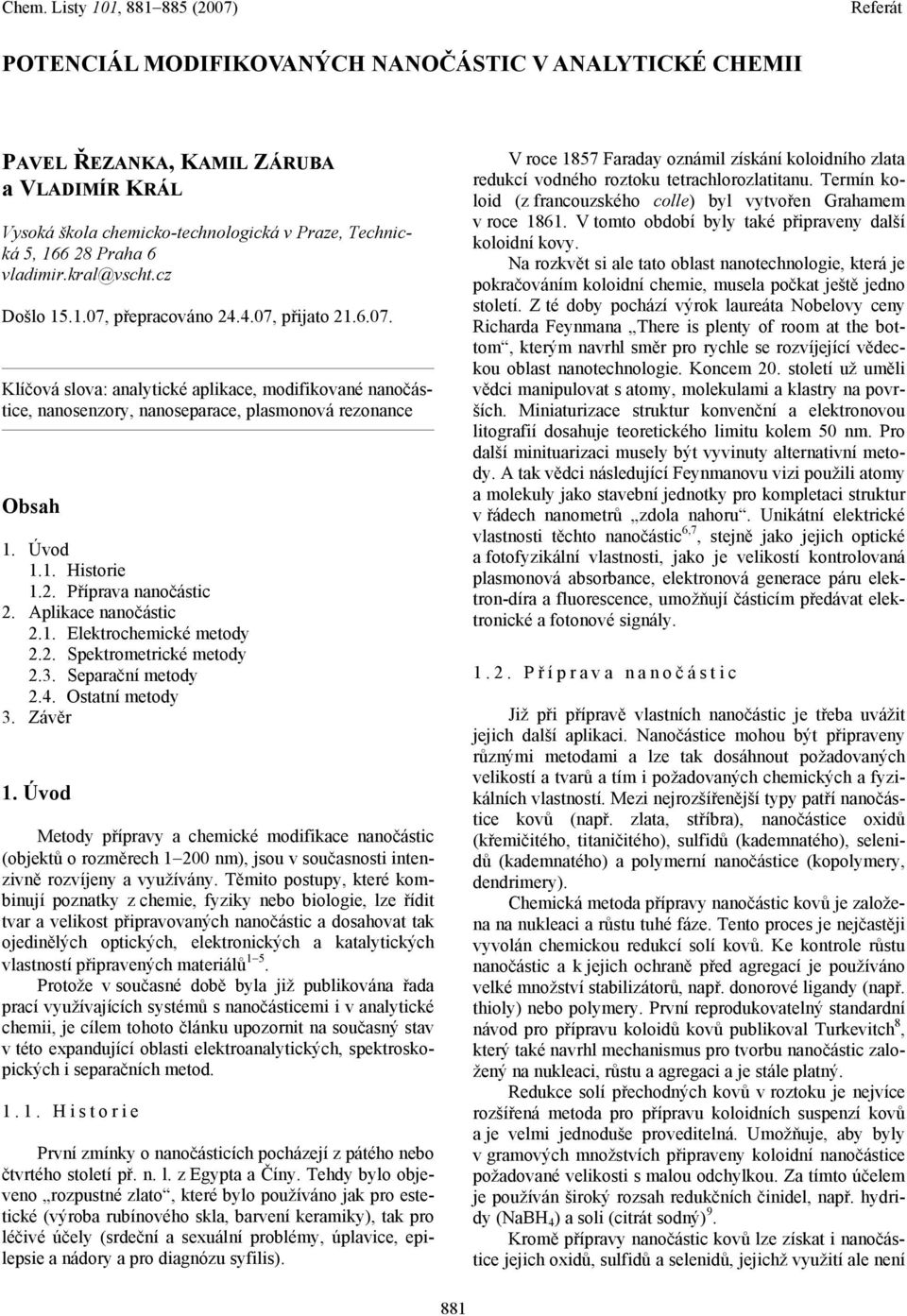 Aplikace nanočástic 2.1. Elektrochemické metody 2.2. pektrometrické metody 2.3. eparační metody 2.4. Ostatní metody 3. Závěr 1.