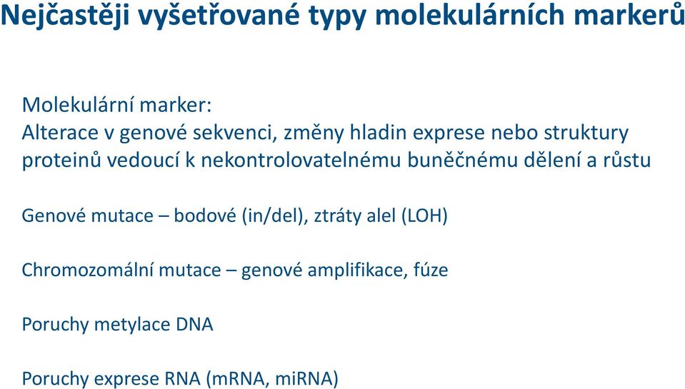 nekontrolovatelnému buněčnému dělení a růstu Genové mutace bodové (in/del), ztráty