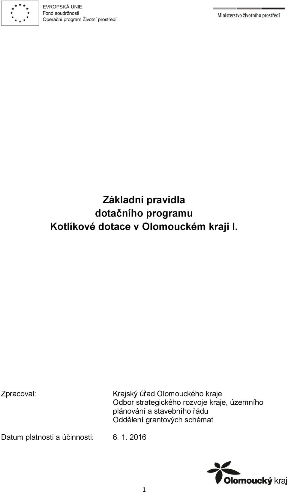 Zpracoval: Krajský úřad Olomouckého kraje Odbor strategického