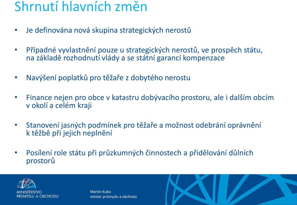 Finance nejen pro obce v katastru dobývacího prostoru, ale i dalším obcím v okolí a celém kraji Stanovení jasných podmínek pro