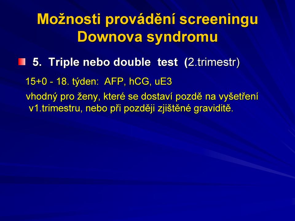 týden: AFP, hcg, ue3 vhodný pro ženy, které se dostaví