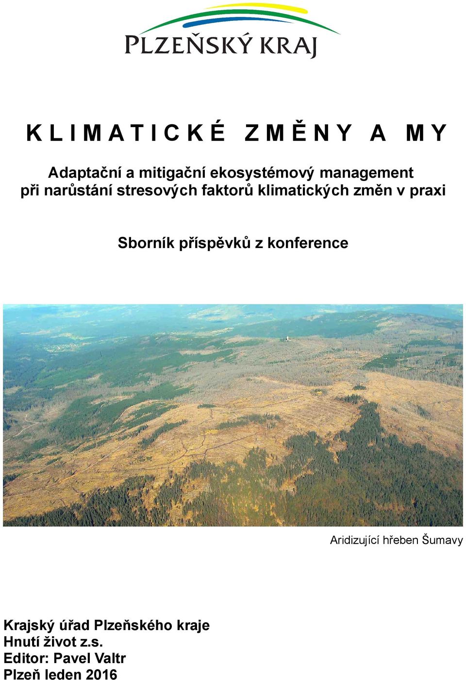 Sborník příspěvků z konference Aridizující hřeben Šumavy Krajský úřad