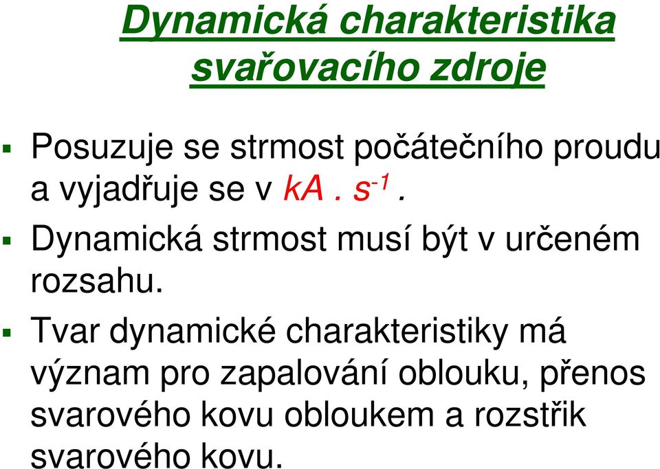 Dynamická strmost musí být v určeném rozsahu.