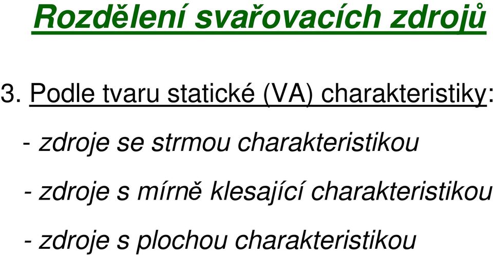 zdroje se strmou charakteristikou - zdroje s