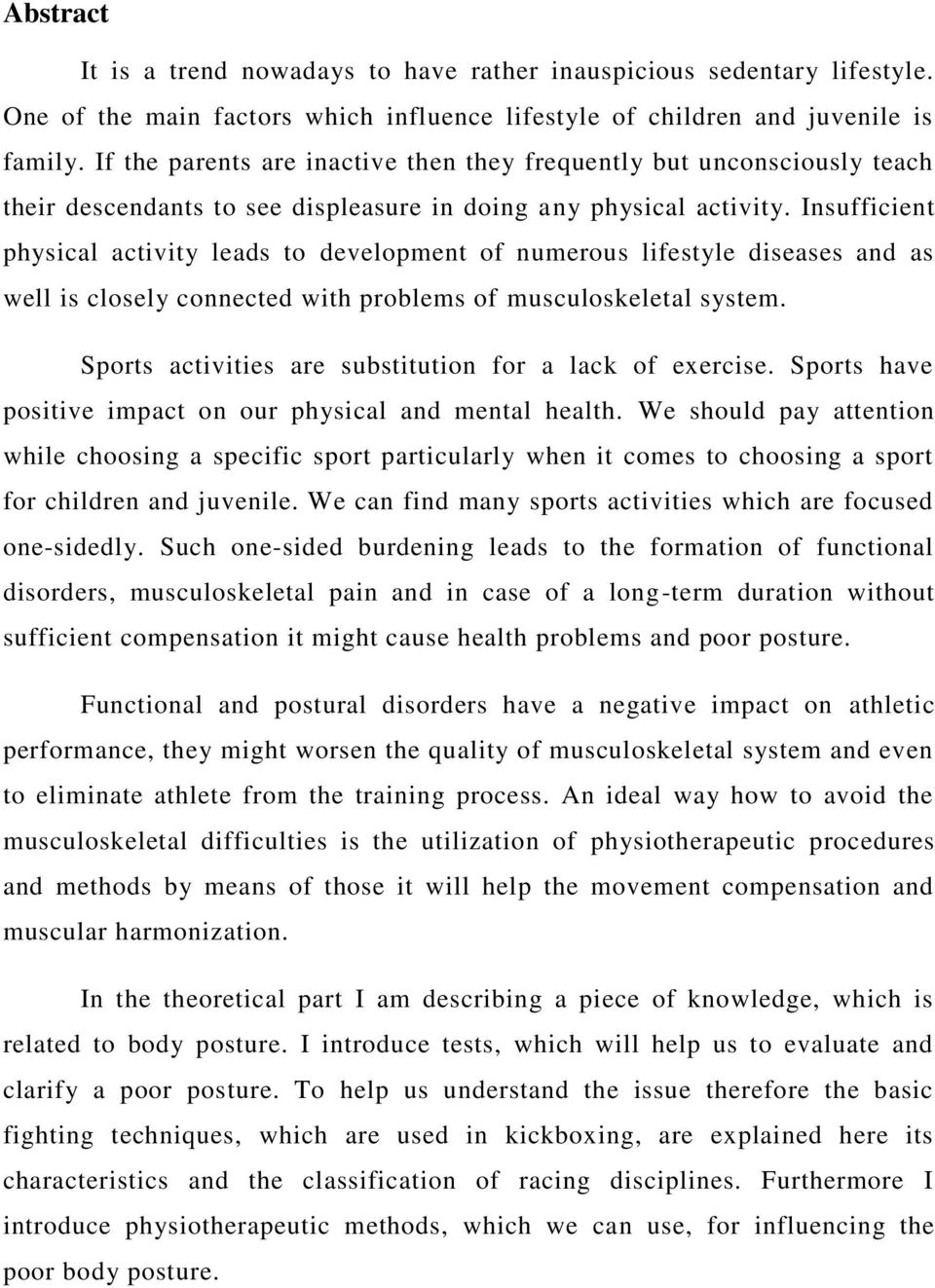 Insufficient physical activity leads to development of numerous lifestyle diseases and as well is closely connected with problems of musculoskeletal system.