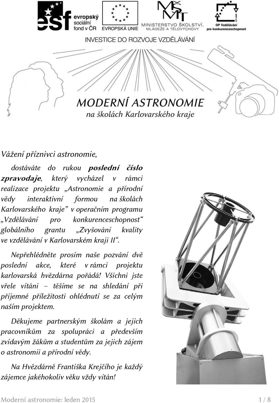 Nepřehlédněte prosím naše pozvání dvě poslední akce, které v rámci projektu karlovarská hvězdárna pořádá!