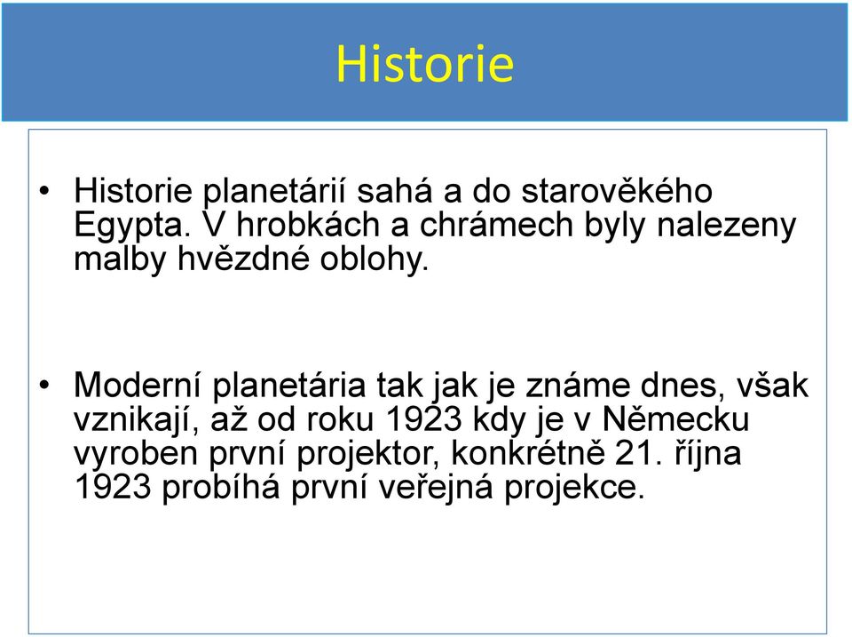 Moderní planetária tak jak je známe dnes, však vznikají, až od roku