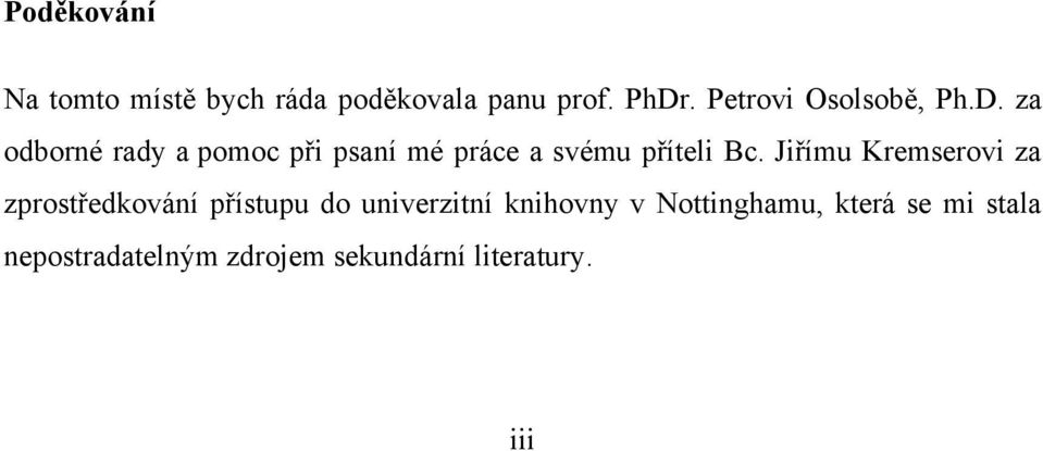 za odborné rady a pomoc při psanì mé práce a svému přìteli Bc.