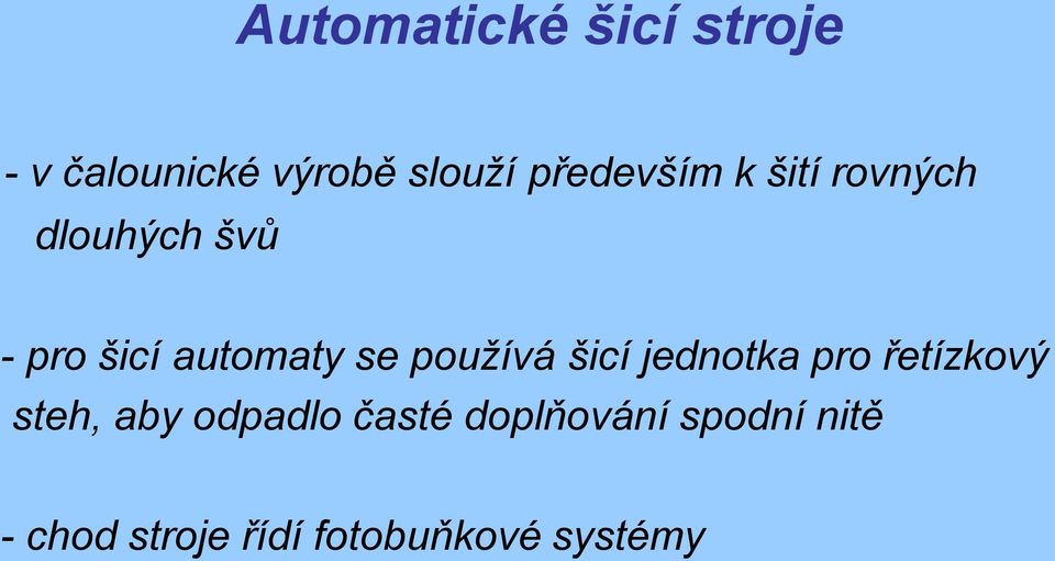 se používá šicí jednotka pro řetízkový steh, aby odpadlo