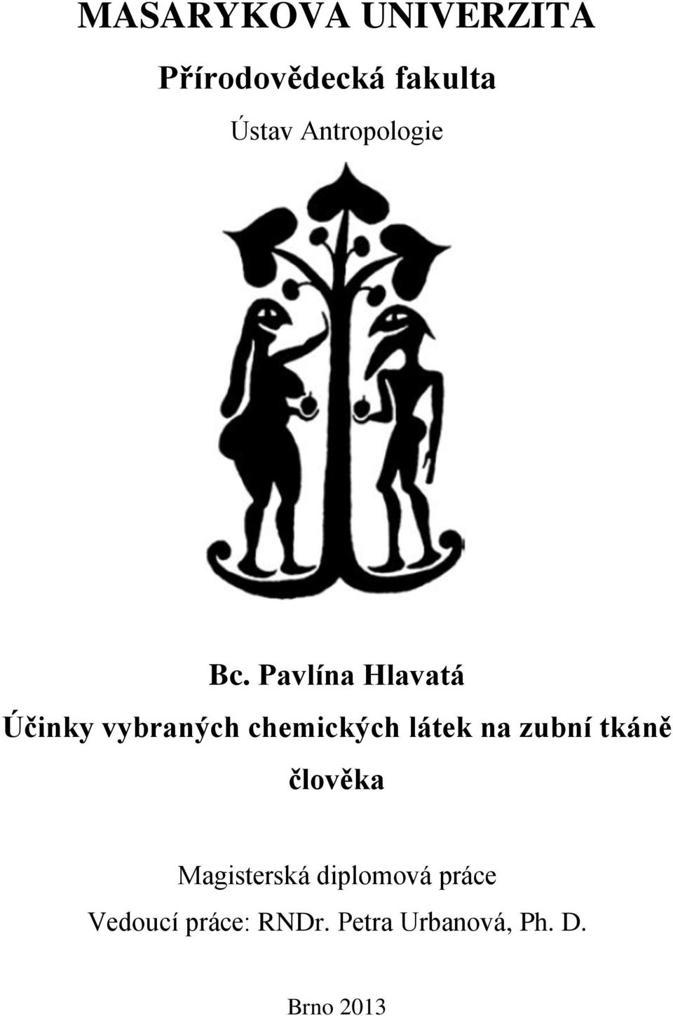 Pavlína Hlavatá Účinky vybraných chemických látek na
