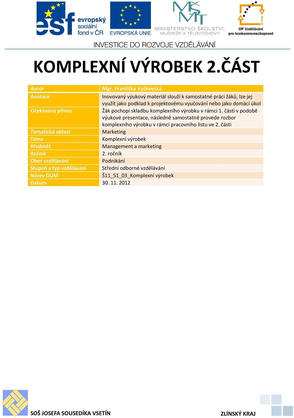 Očekávaný přínos Žák pochopí skladbu komplexního výrobku v rámci 1.