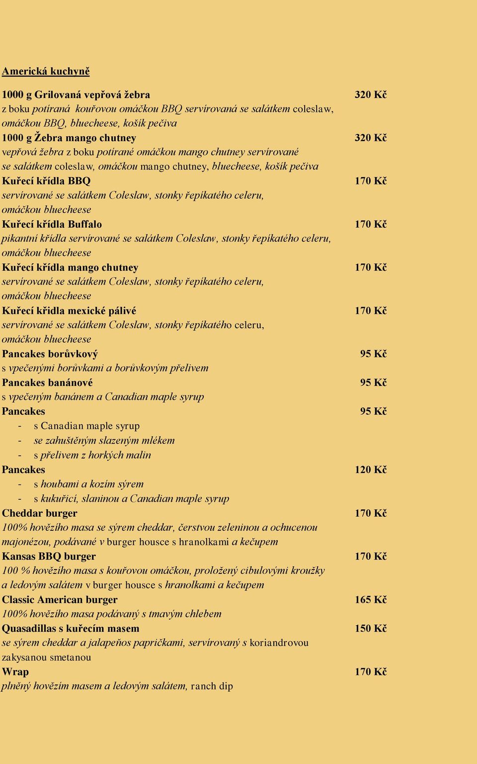řepíkatého celeru, omáčkou bluecheese Kuřecí křídla Buffalo pikantní křídla servírované se salátkem Coleslaw, stonky řepíkatého celeru, omáčkou bluecheese Kuřecí křídla mango chutney servírované se