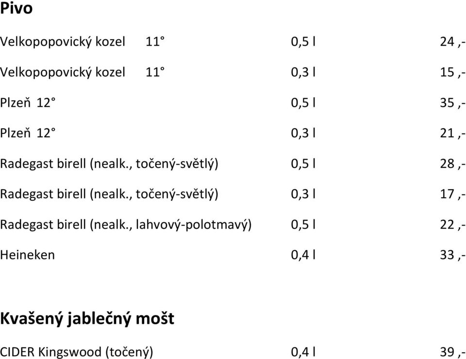 , točený-světlý) 0,5 l 28,- Radegast birell (nealk.