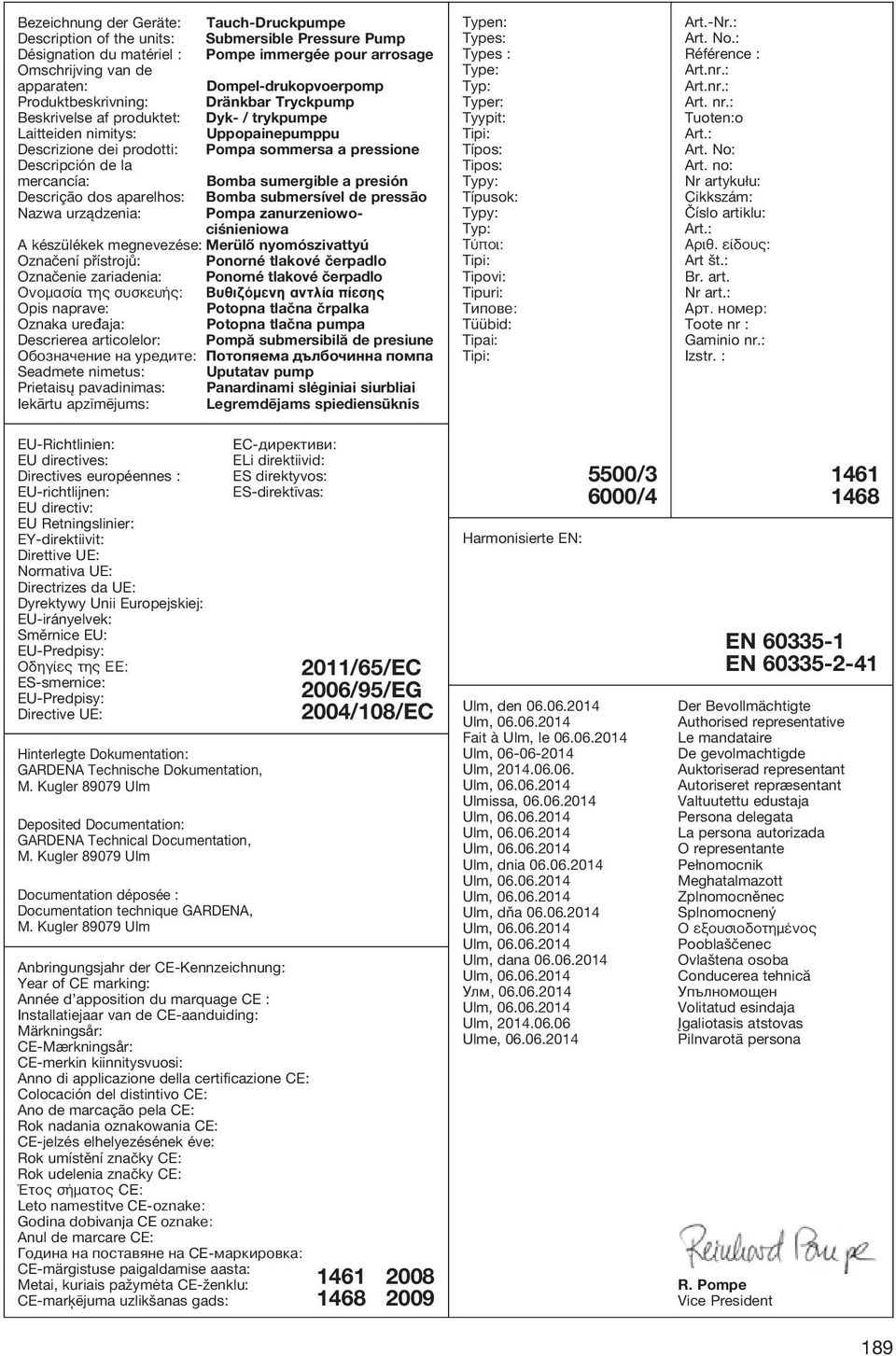 Descripción de la mercancía: Bomba sumergible a presión Descrição dos aparelhos: Bomba submersível de pressão Nazwa urządzenia: Pompa zanurzeniowociśnieniowa A készülékek megnevezése: Merülő