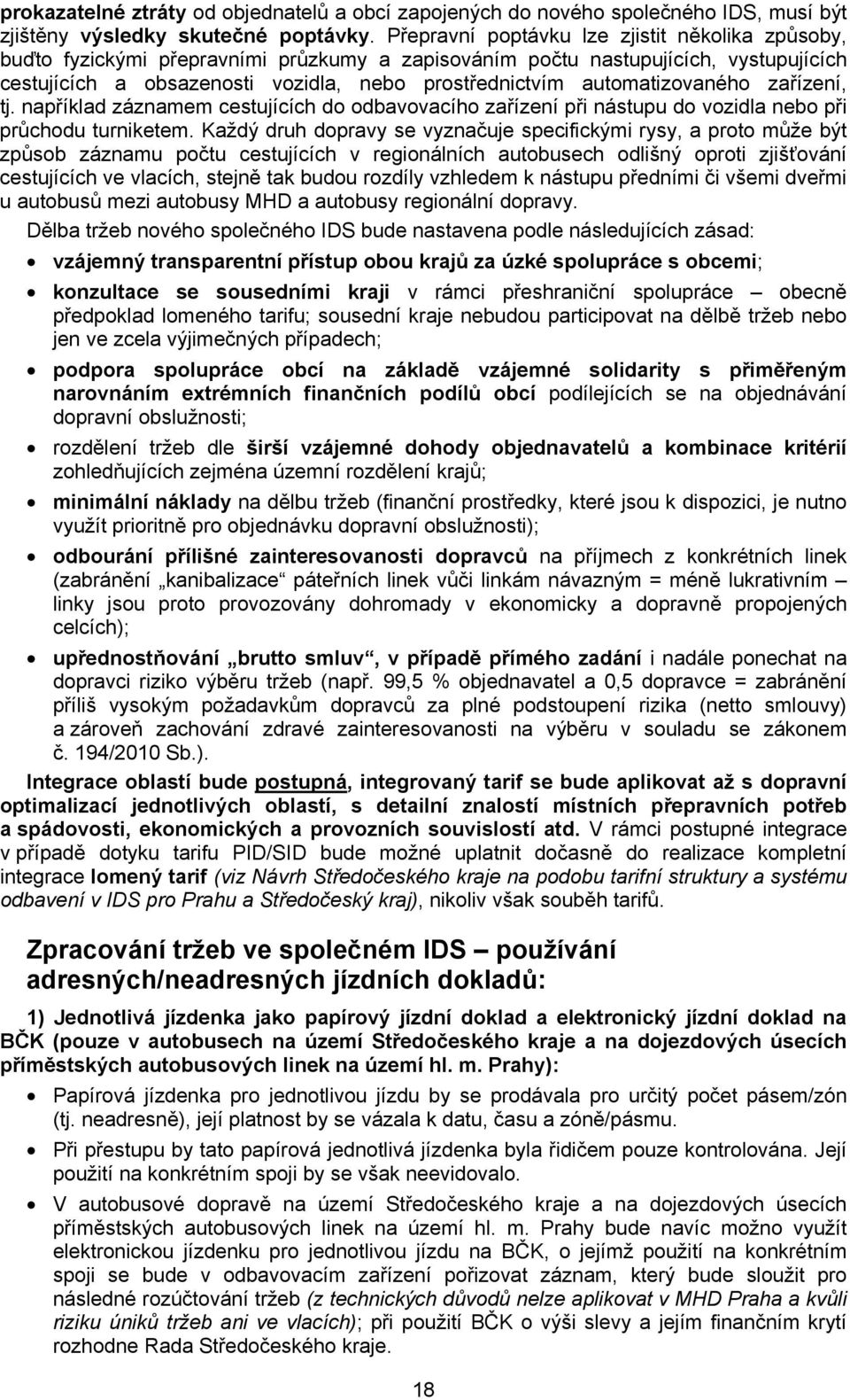 automatizovaného zařízení, tj. například záznamem cestujících do odbavovacího zařízení při nástupu do vozidla nebo při průchodu turniketem.