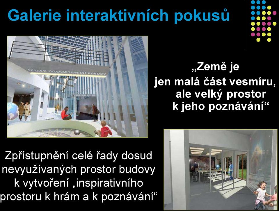 Zpřístupnění celé řady dosud nevyužívaných prostor