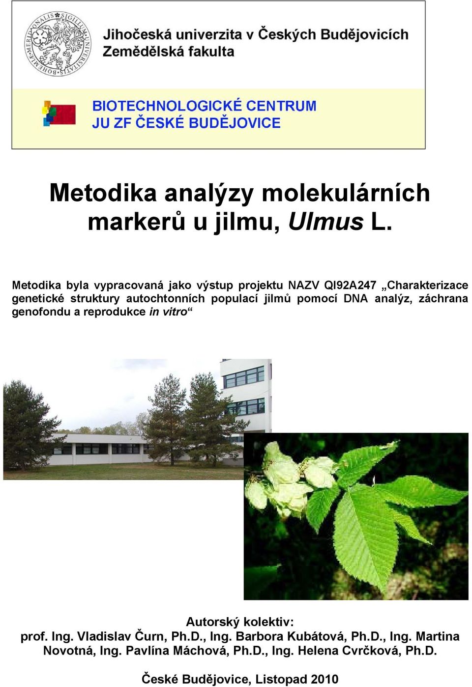 autochtonních populací jilmů pomocí DNA analýz, záchrana genofondu a reprodukce in vitro Autorský kolektiv: