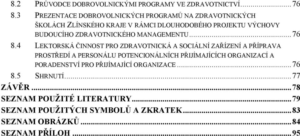 ZDRAVOTNICKÉHO MANAGEMENTU... 76 8.