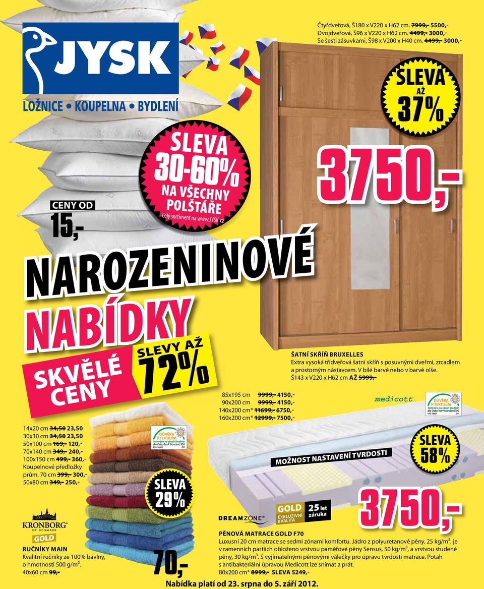 cz SLEVY 7% 9% 8x9 cm 9999,- 0,- 90x00 cm 9999,- 0,- 0x00 cm* 699,- 670,- 60x00 cm* 999,- 700,- ŠATNÍ SKŘÍŇ BRUXELLES Extra vysoká třídveřová šatní skříň s posuvnými dveřmi, zrcadlem a prostorným