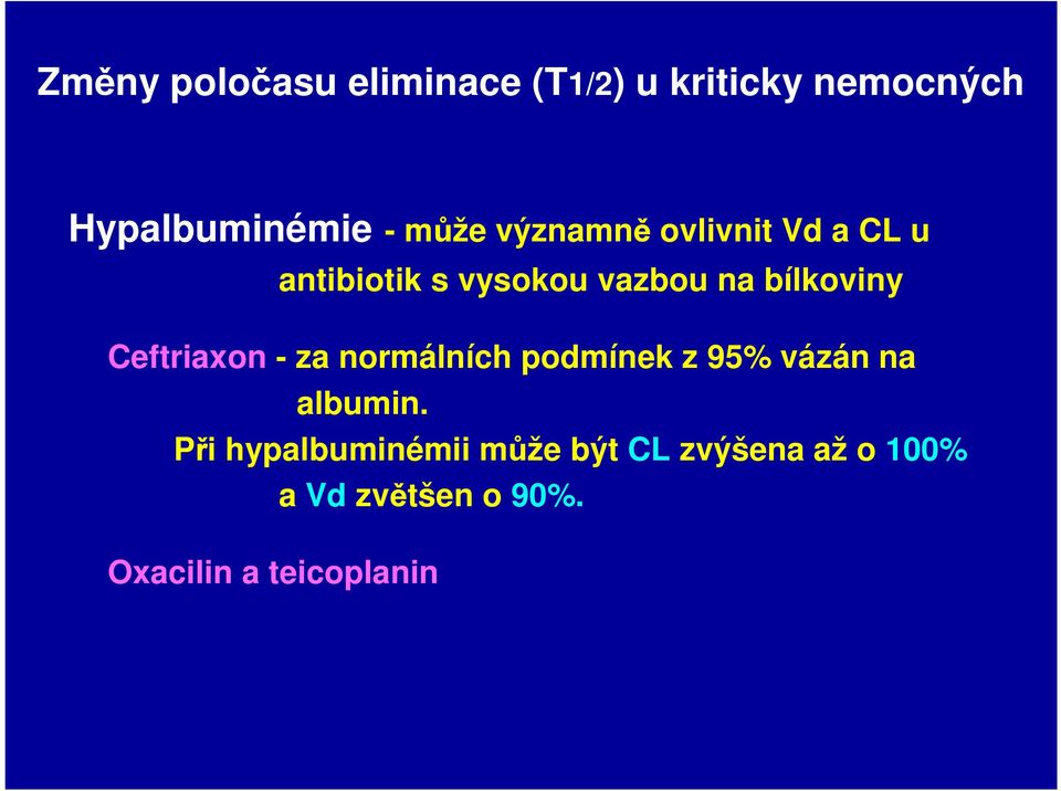 Ceftriaxon - za normálních podmínek z 95% vázán na albumin.