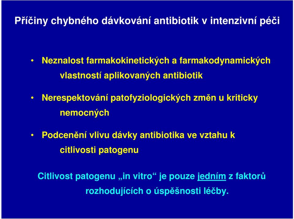 změn u kriticky nemocných Podcenění vlivu dávky antibiotika ve vztahu k citlivosti