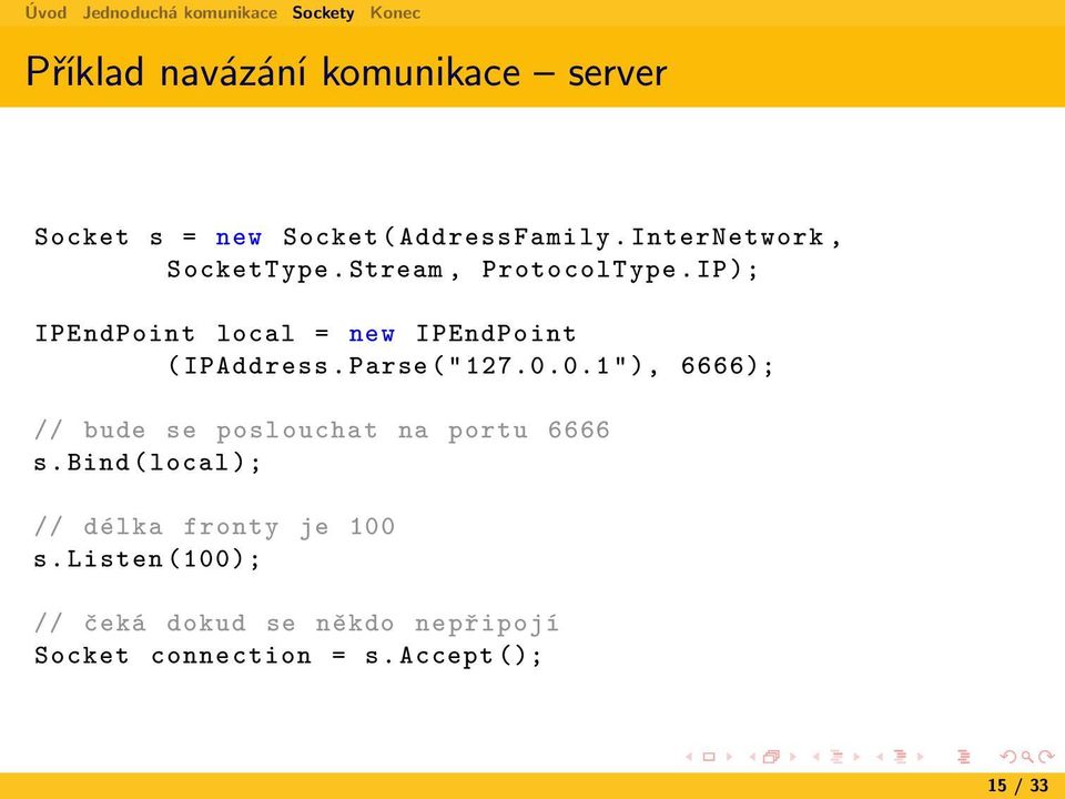 IP ); IPEndPoint local = new IPEndPoint ( IPAddress. Parse (" 127.0.