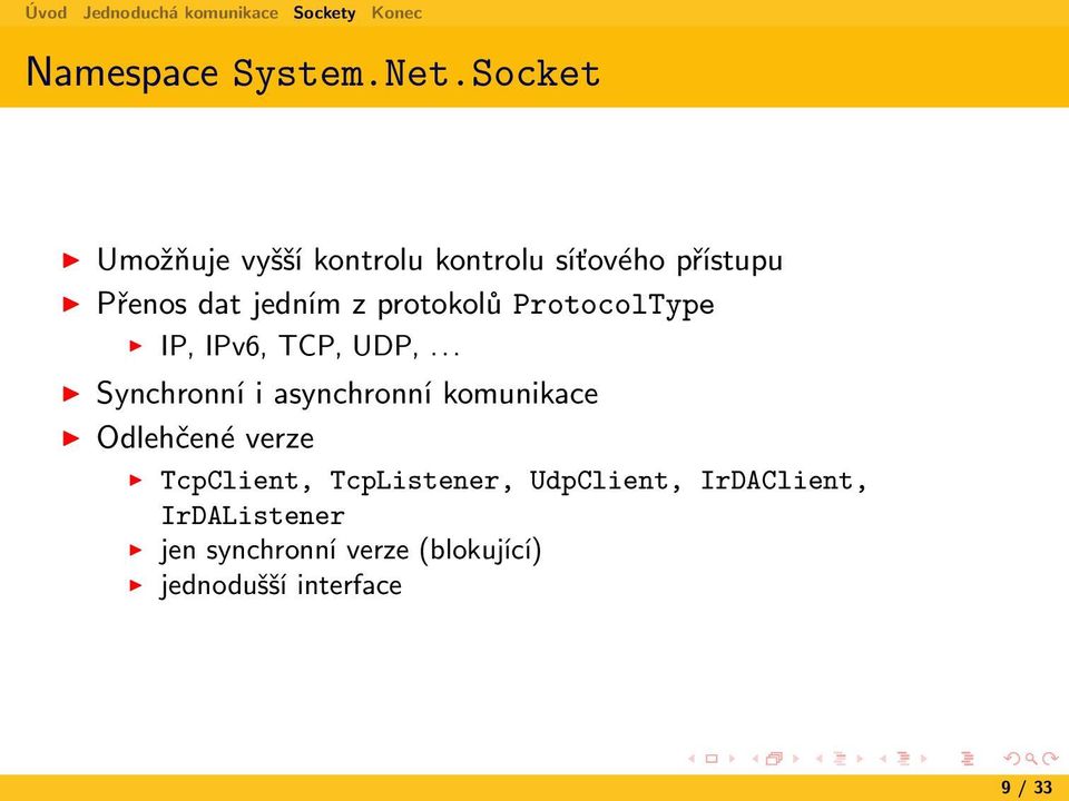 protokolů ProtocolType IP, IPv6, TCP, UDP,.