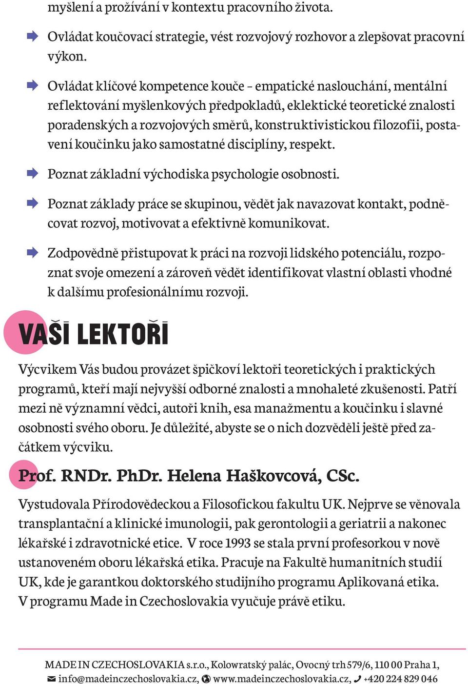 filozofii, postavení koučinku jako samostatné disciplíny, respekt. ¼¼Poznat základní východiska psychologie osobnosti.