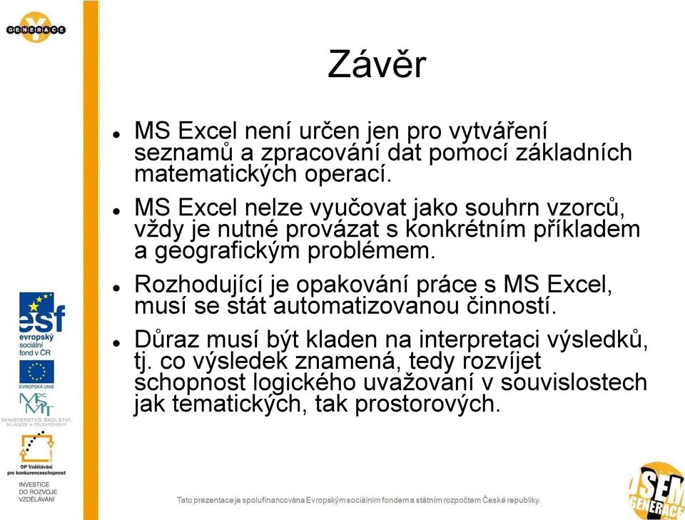 Rozhodující je opakování práce s MS Excel, musí se stát automatizovanou činností.