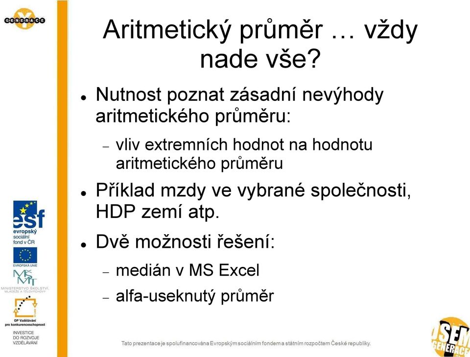 extremních hodnot na hodnotu aritmetického průměru Příklad mzdy