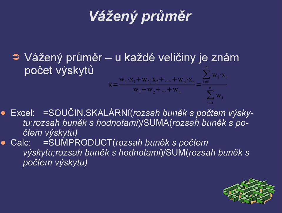 SKALÁRNí(rozsah buěk s počtem výskytu;rozsah buěk s hodotami)/suma(rozsah buěk s