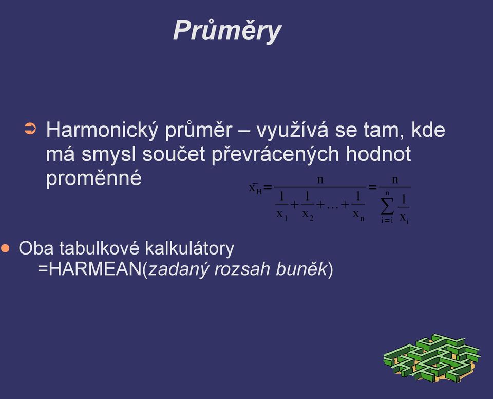 proměé x H = 1 1 1 = x 1 x 2 x Oba