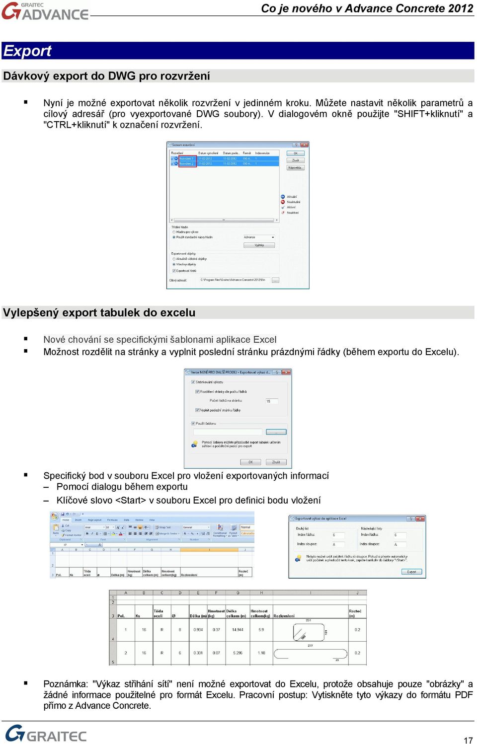 Vylepšený export tabulek do excelu Nové chování se specifickými šablonami aplikace Excel Možnost rozdělit na stránky a vyplnit poslední stránku prázdnými řádky (během exportu do Excelu).