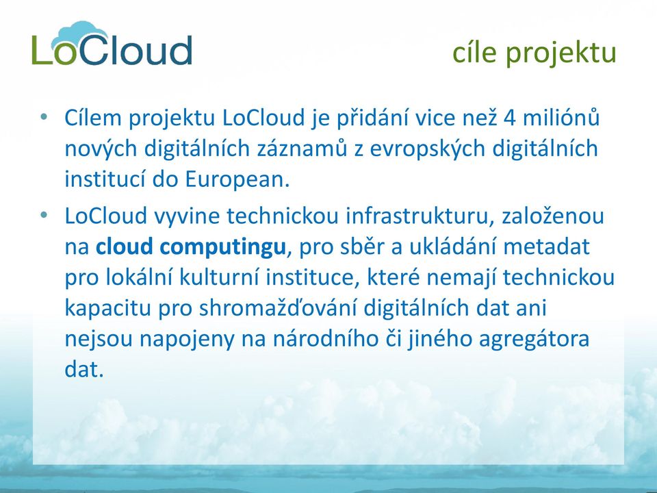 LoCloud vyvine technickou infrastrukturu, založenou na cloud computingu, pro sběr a ukládání